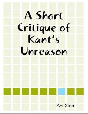 Cover of the book A Short Critique of Kant's Unreason by Mary Bennett