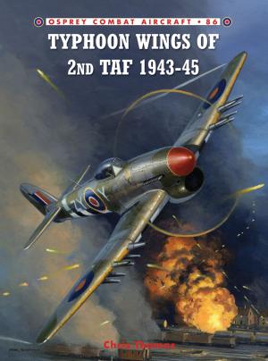 Cover of the book Typhoon Wings of 2nd TAF 1943–45 by Gehan de Silva Wijeyeratne