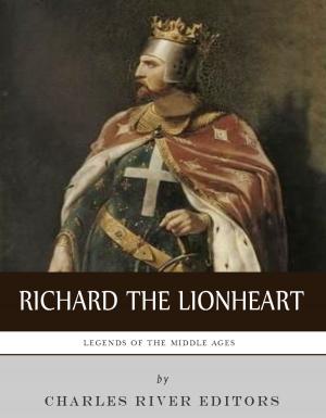 Cover of the book Legends of the Middle Ages: The Life and Legacy of Richard the Lionheart by Zachary Taylor