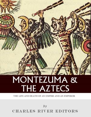 Cover of the book Montezuma and the Aztecs: The Life and Death of an Empire and Its Emperor by Angie Thompson