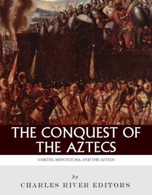Cover of the book The Conquest of the Aztecs: The Lives and Legacies of Cortés, Montezuma, and the Aztec Empire by B. Heather Mantler