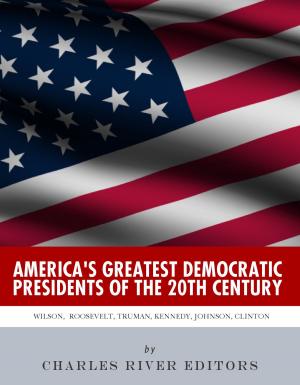 Cover of the book America's Greatest Democratic Presidents of the 20th Century: Woodrow Wilson, Franklin D. Roosevelt, Harry Truman, John F. Kennedy, Lyndon B. Johnson and Bill Clinton by Charles River Editors, William Herbert, Jordanes