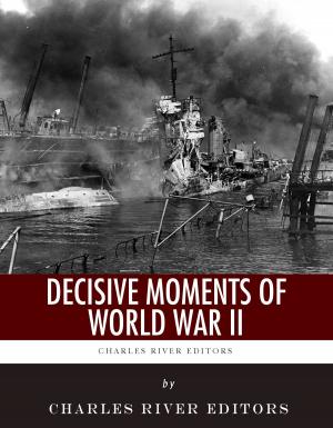 Cover of Decisive Moments of World War II: The Battle of Britain, Pearl Harbor, D-Day and the Manhattan Project