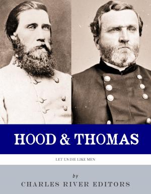Cover of the book Let Us Die Like Men: The Lives and Legacies of George H. Thomas and John Bell Hood by Richard Brinsley Sheridan