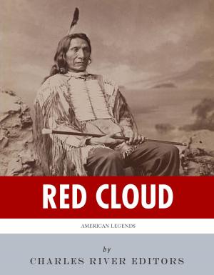 Cover of the book American Legends: The Life of Red Cloud by William Le Queux