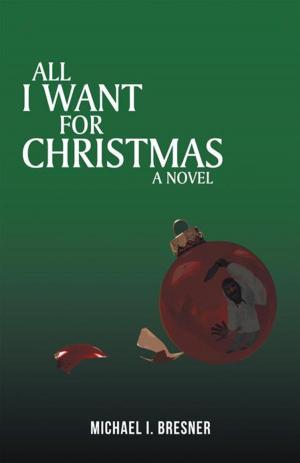 Cover of the book All I Want for Christmas by Chyna Dixon-Kennedy