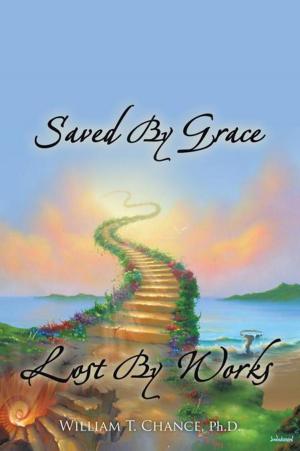 Cover of the book Saved by Grace Lost by Works by Cecilia Lietz