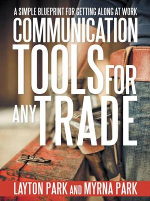 Cover of the book Communication Tools for Any Trade by Timothy R Juaire