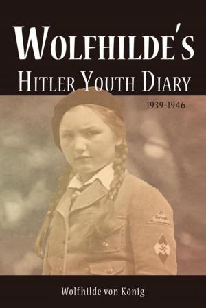 Cover of the book Wolfhilde's Hitler Youth Diary 1939-1946 by Russell J. Armstead