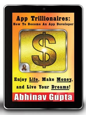 Cover of the book App Trillionaires: How to Become an App Developer by Steven M. Friedman