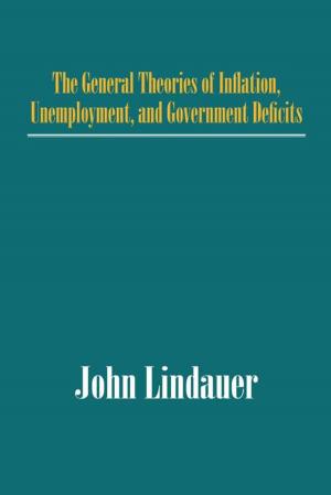 Cover of the book The General Theories of Inflation, Unemployment, and Government Deficits by Johnathon Daugherty