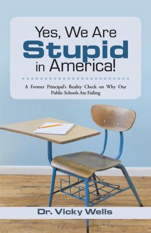 Cover of the book Yes, We Are Stupid in America! by Joe Novak