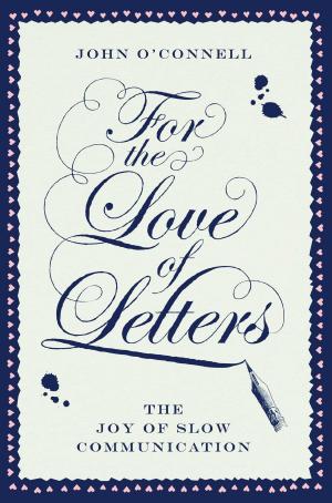 Cover of the book For the Love of Letters by Thomas Keneally, Meg Keneally