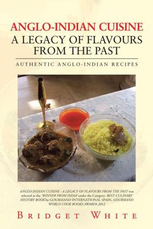 Cover of the book Anglo-Indian Cuisine – a Legacy of Flavours from the Past by Merry Osemwegie