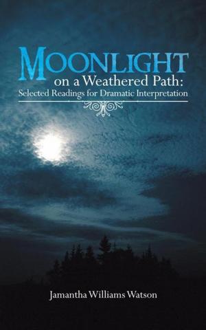 Book cover of Moonlight on a Weathered Path: Selected Readings for Dramatic Interpretation