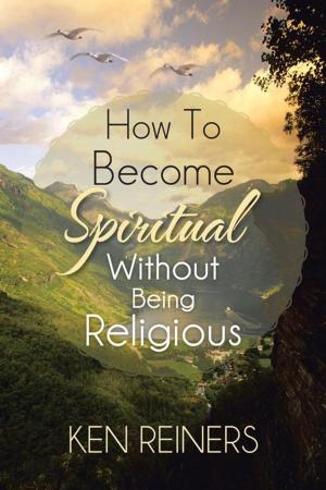 Cover of the book How to Become Spiritual Without Being Religious by Cynda Sells Rader