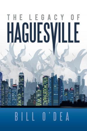Cover of the book The Legacy of Haguesville by Bob Sheldon