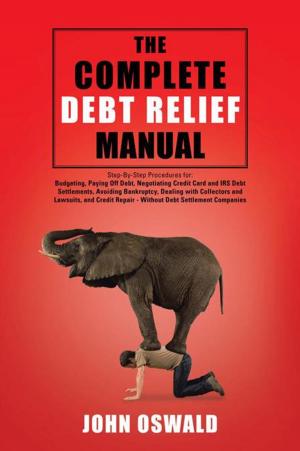 Cover of the book The Complete Debt Relief Manual by Joseph Palma