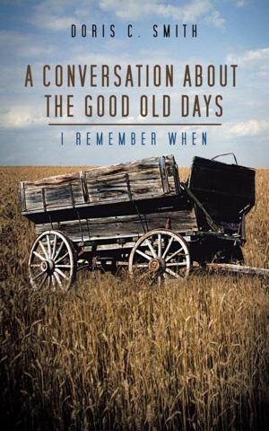 Cover of the book A Conversation About the Good Old Days by Frank Lee Jackson Jr.