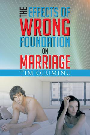 Cover of the book The Effects of Wrong Foundation on Marriage by Bola Essien-Nelson