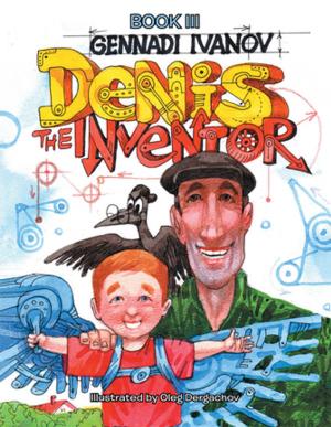 Cover of the book Denis the Inventor: Book Iii by Gracie Pearl Mahoney, Willa Charlene Nowell