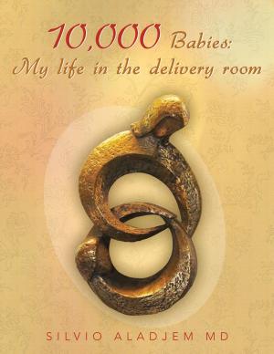 Cover of the book 10,000 Babies: My Life in the Delivery Room by David T. Peckham