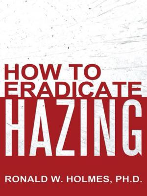Cover of the book How to Eradicate Hazing by LJR Alonso