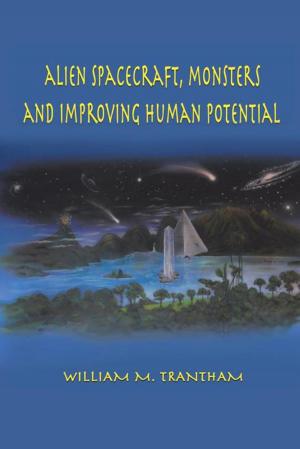Cover of the book Alien Spacecraft, Monsters and Improving Human Potential by Tina L. Vick