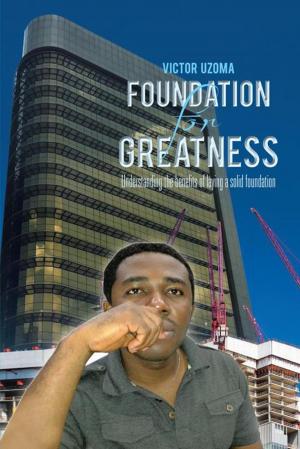 Cover of the book Foundation for Greatness by Rev. E Anabi Epizitone