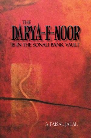 Cover of the book The Darya-E-Noor Is in the Sonali Bank Vault by Ben Fikilini