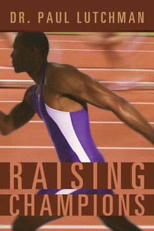 Cover of the book Raising Champions by Ravi K. Puri Ph.D.