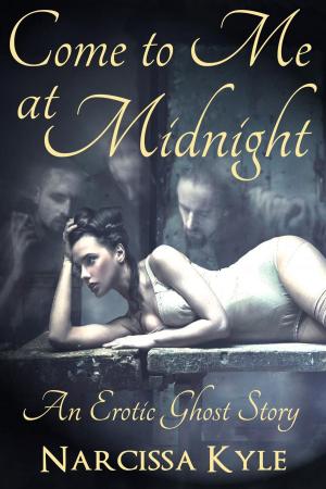 Cover of Come To Me At Midnight: An Erotic Ghost Story (Paranormal Menage Erotica)