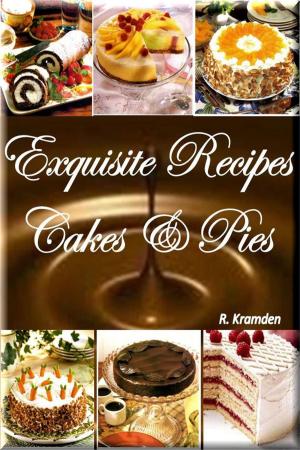 Book cover of Exquisite Recipes: Cakes and Pies