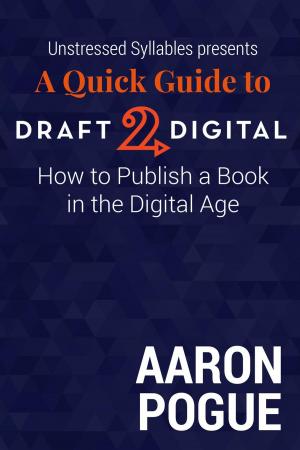 Cover of the book A Quick Guide to Draft2Digital: How to Publish a Book in the Digital Age by Christine Pinheiro, Nick Russell