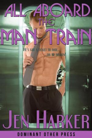 Cover of the book All Aboard the Man-Train by Jen Harker