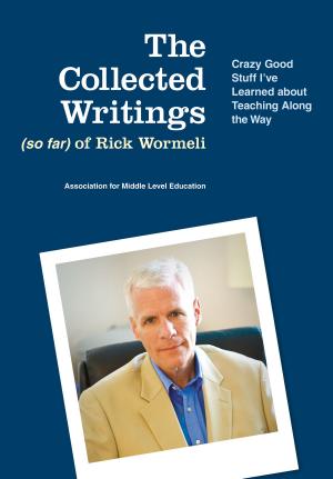 Book cover of The Collected Writings (so far) of Rick Wormeli