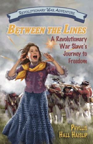 Book cover of Between the Lines: A Revolutionary War Slave’s Journey to Freedom