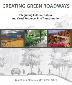 Cover of the book Creating Green Roadways by Edward T. McMahon, Mark A. Benedict, Mark A. The Conservation Fund, Lydia Bergen