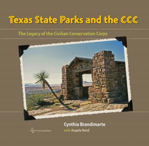 Cover of the book Texas State Parks and the CCC by Dan K. Utley, Cynthia J. Beeman