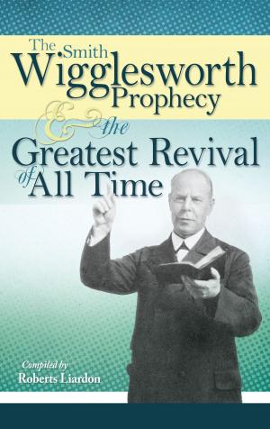 bigCover of the book The Smith Wigglesworth Prophecy and the Greatest Revival of All Time by 