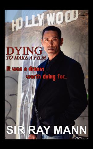 Cover of the book DYING TO MAKE A FILM by Marcus Calvert