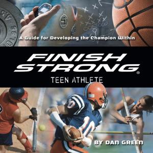 Cover of the book Finish Strong Teen Athlete by Judge Huss, Marlene Coleman