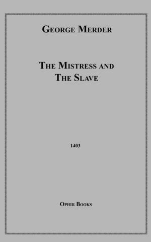 Cover of the book The Mistress and the Slave by Anon Anonymous