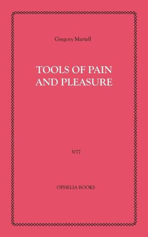 Cover of the book Tools of Pain and Pleasure by James Montague