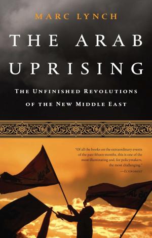 Cover of the book The Arab Uprising by Nicholas Blincoe