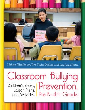 Cover of the book Classroom Bullying Prevention, Pre-K–4th Grade: Children's Books, Lesson Plans, and Activities by Lilya Wagner