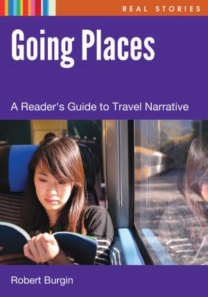 Cover of the book Going Places: A Reader's Guide to Travel Narrative by Lew Freedman