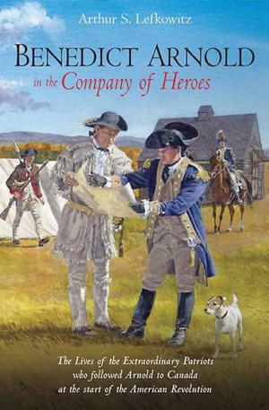 Book cover of Benedict Arnold in the Company of Heroes