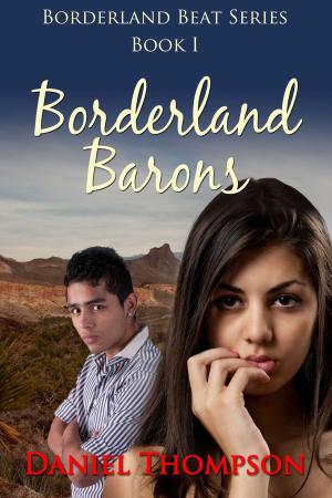 Cover of Borderland Barons by Daniel Thompson, Whiskey Creek Press
