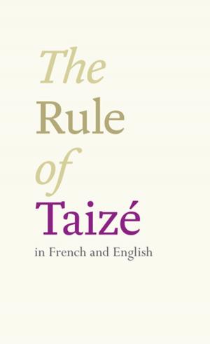 Cover of the book The Rule of Taize by The Community of Jesus